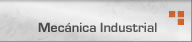MECANICA INDUSTRIAL